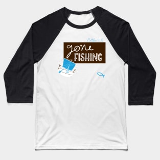 Gone Fishing Fishers of Men Baseball T-Shirt